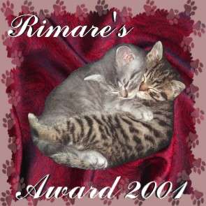 The cats of Rimare and Reina give you this award. The greatness of a nation and its moral progress, can be judged by the way its animals are treated. (Ghandi)